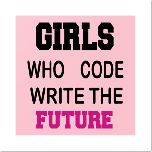 Girls who code Write the future Posters and Art